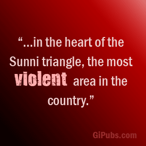 In the heart of the Sunni triangle, the most Violent area in the country