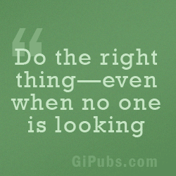 Do the right thing even when no one is looking quote
